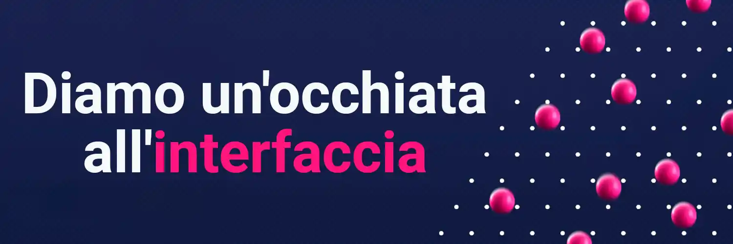 Diamo un'occhiata all'interfaccia